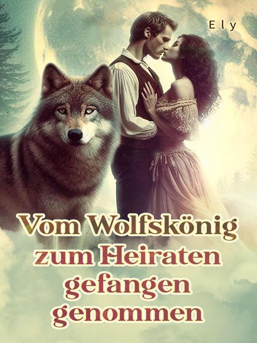 Title details for Vom Wolfskönig zum Heiraten gefangen genommen by Ely - Wait list